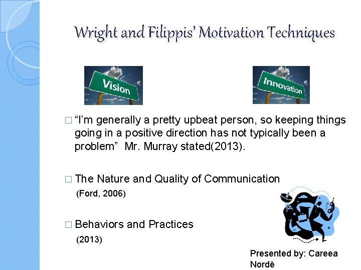 Wright and Filippis’ Motivation Techniques � “I’m generally a pretty upbeat person, so keeping