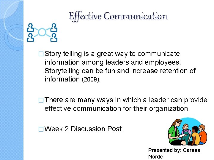Effective Communication � Story telling is a great way to communicate information among leaders