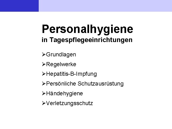 Personalhygiene in Tagespflegeeinrichtungen Grundlagen Regelwerke Hepatitis-B-Impfung Persönliche Schutzausrüstung Händehygiene Verletzungsschutz 