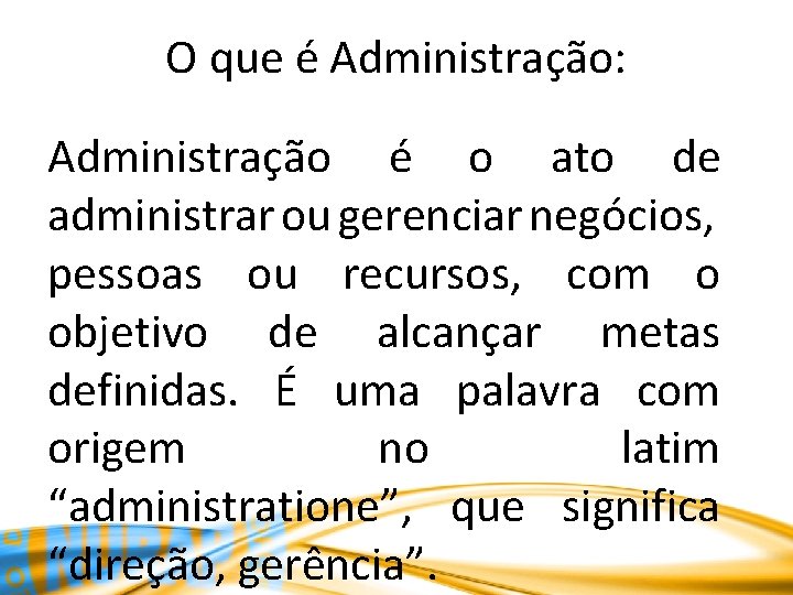 O que Administrao Administrao o ato de administrar