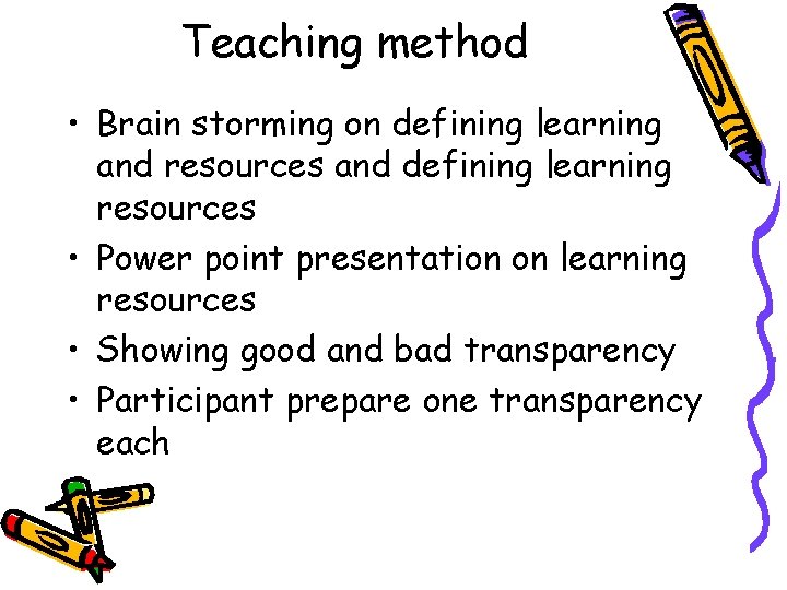 Teaching method • Brain storming on defining learning and resources and defining learning resources