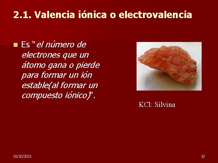 2. 1. Valencia iónica o electrovalencia n Es “el número de electrones que un