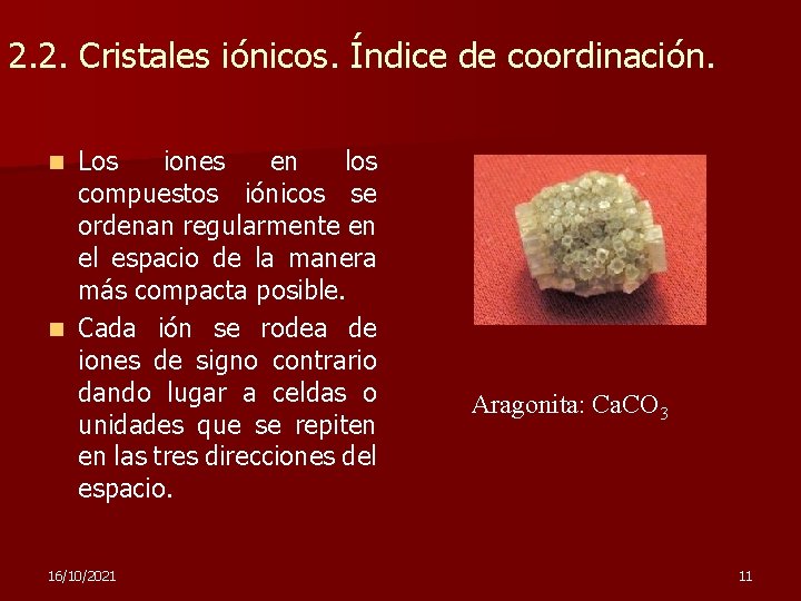 2. 2. Cristales iónicos. Índice de coordinación. Los iones en los compuestos iónicos se