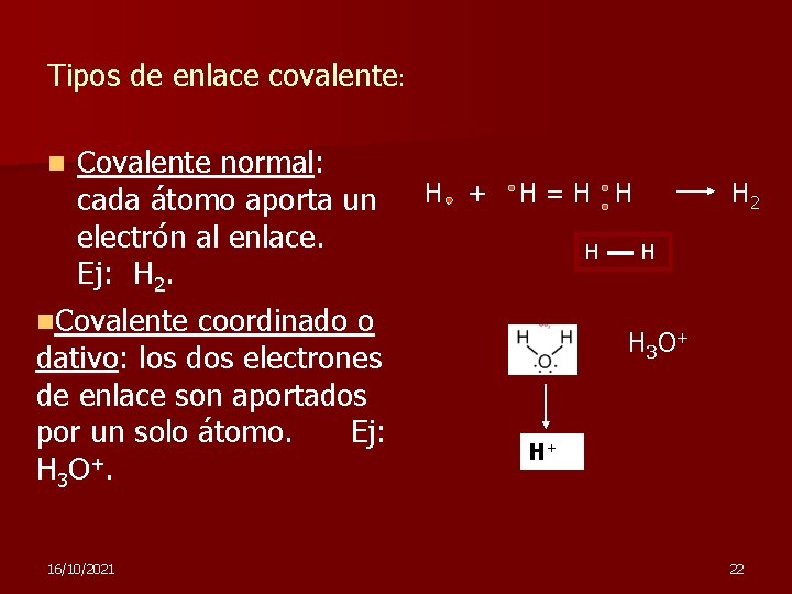 Tipos de enlace covalente: n Covalente normal: cada átomo aporta un electrón al enlace.