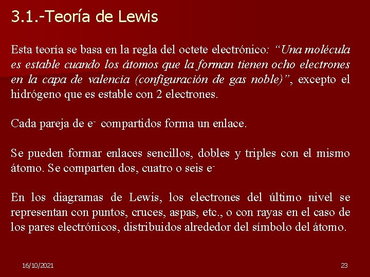 3. 1. -Teoría de Lewis Esta teoría se basa en la regla del octete