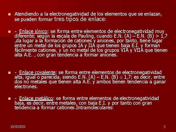 n Atendiendo a la electronegatividad de los elementos que se enlazan, se pueden formar