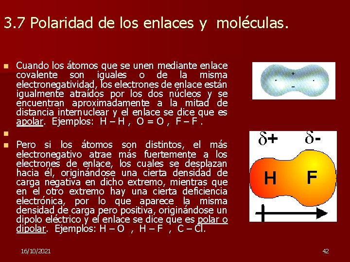 3. 7 Polaridad de los enlaces y moléculas. n n n Cuando los átomos