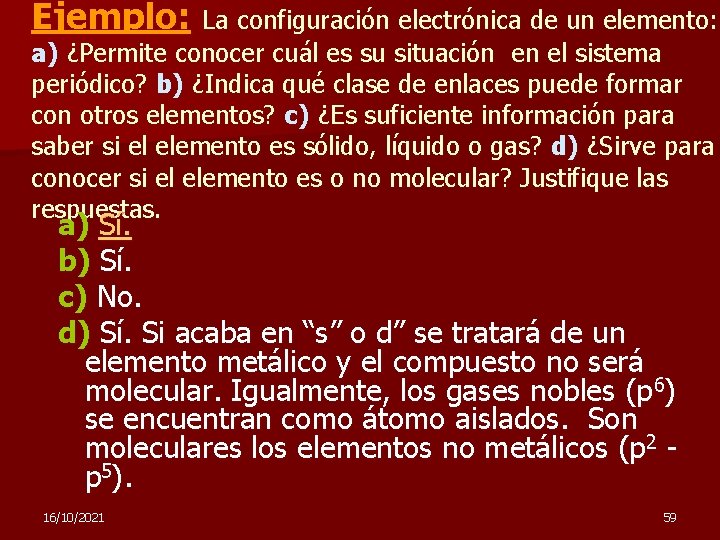 Ejemplo: La configuración electrónica de un elemento: a) ¿Permite conocer cuál es su situación