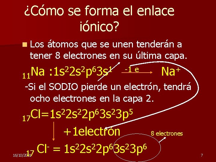 ¿Cómo se forma el enlace iónico? n Los átomos que se unen tenderán a