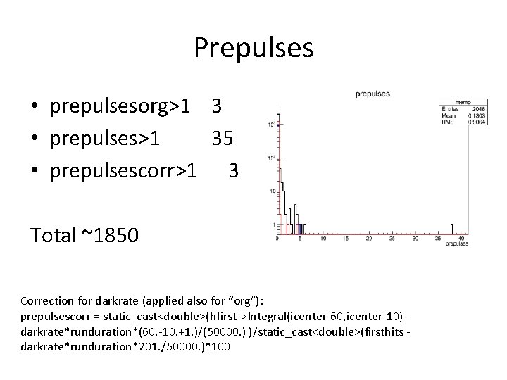 Prepulses • prepulsesorg>1 3 • prepulses>1 35 • prepulsescorr>1 3 Total ~1850 Correction for