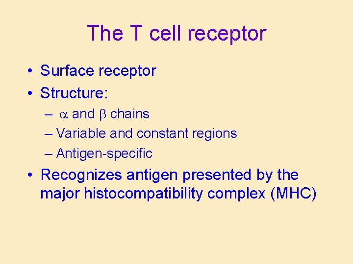 The T cell receptor • Surface receptor • Structure: – a and b chains