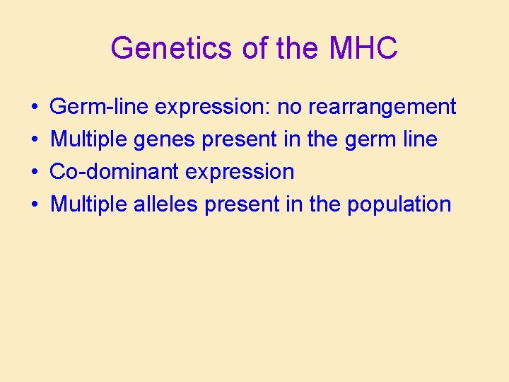 Genetics of the MHC • • Germ-line expression: no rearrangement Multiple genes present in