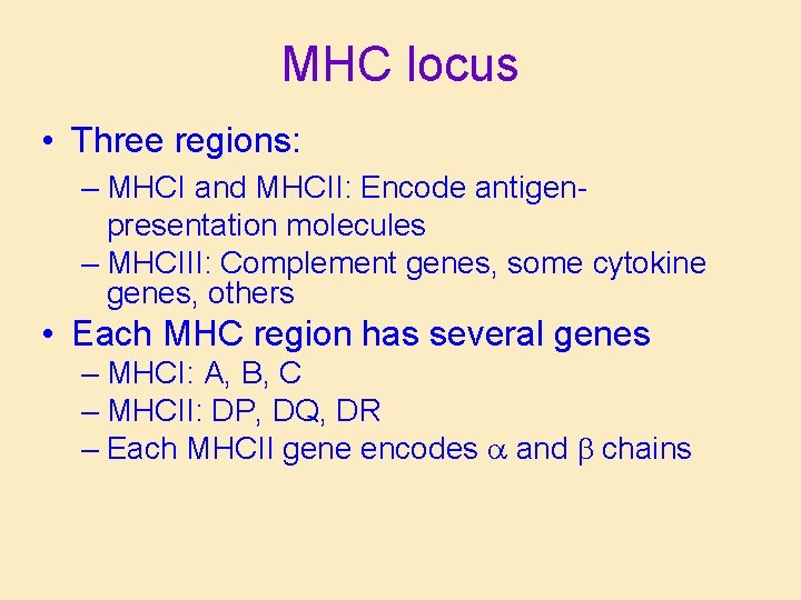 MHC locus • Three regions: – MHCI and MHCII: Encode antigenpresentation molecules – MHCIII: