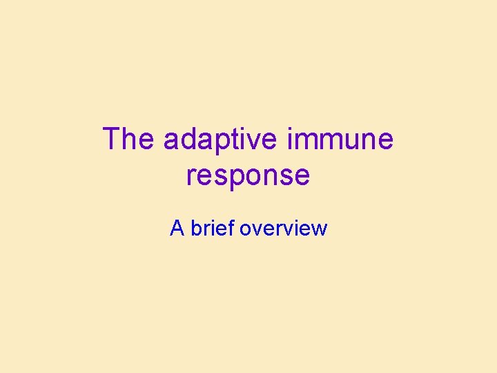 The adaptive immune response A brief overview 
