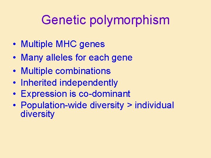 Genetic polymorphism • • • Multiple MHC genes Many alleles for each gene Multiple