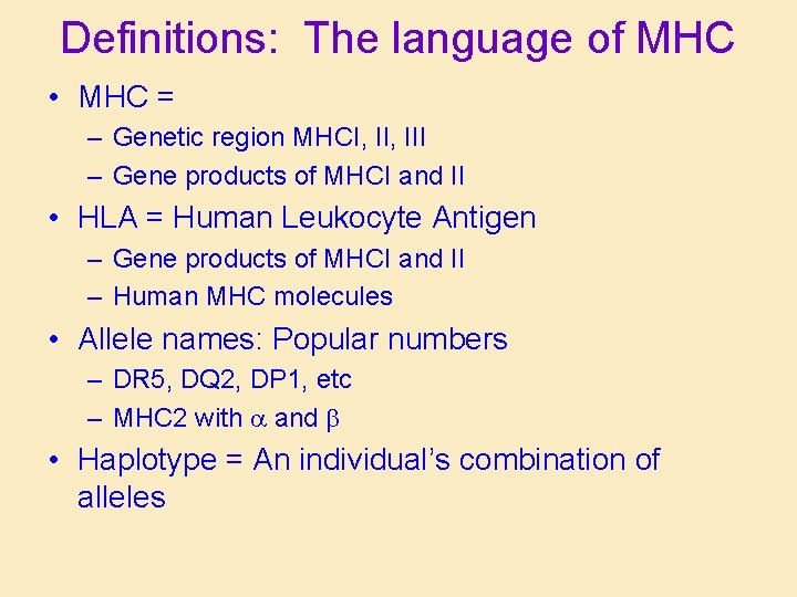 Definitions: The language of MHC • MHC = – Genetic region MHCI, III –