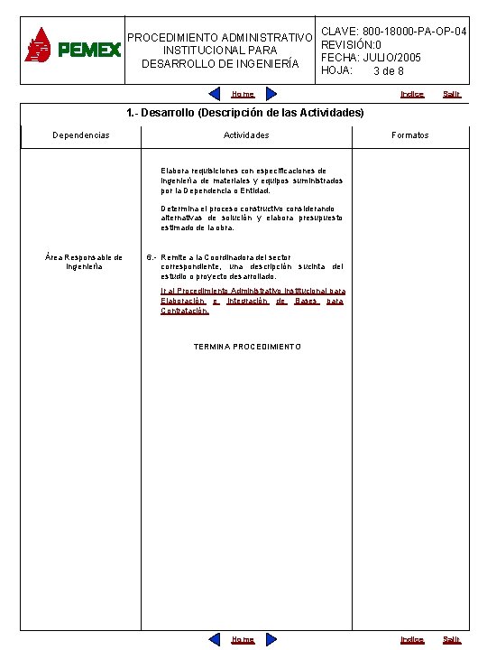 CLAVE: 800 -18000 -PA-OP-04 PROCEDIMIENTO ADMINISTRATIVO REVISIÓN: 0 INSTITUCIONAL PARA FECHA: JULIO/2005 DESARROLLO DE