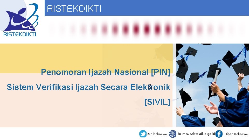 RISTEKDIKTI Penomoran Ijazah Nasional [PIN] & Sistem Verifikasi Ijazah Secara Elektronik [SIVIL] @dibelmawa. ristekdikti.