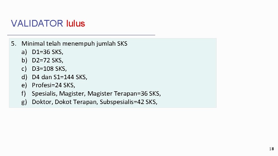 VALIDATOR lulus 5. Minimal telah menempuh jumlah SKS a) D 1=36 SKS, b) D