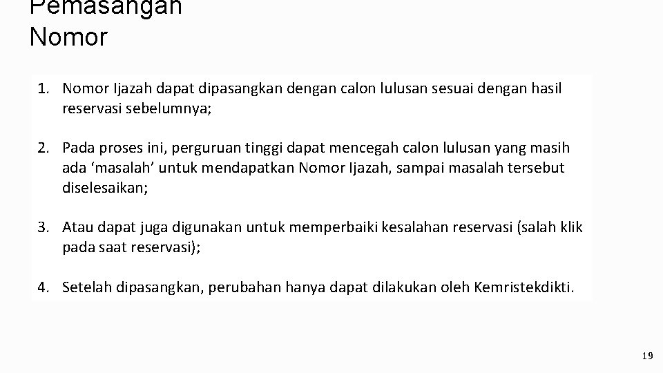 Pemasangan Nomor 1. Nomor Ijazah dapat dipasangkan dengan calon lulusan sesuai dengan hasil reservasi