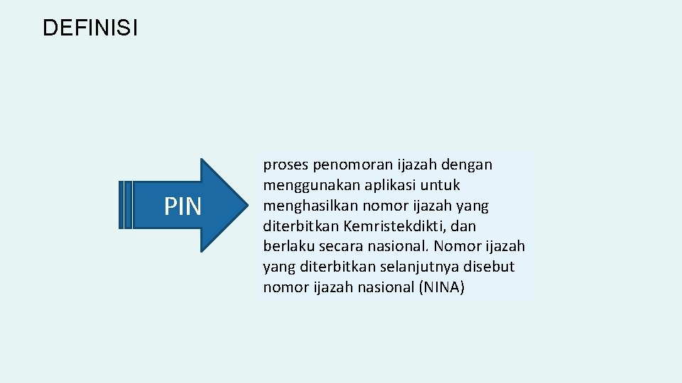 DEFINISI PIN proses penomoran ijazah dengan menggunakan aplikasi untuk menghasilkan nomor ijazah yang diterbitkan