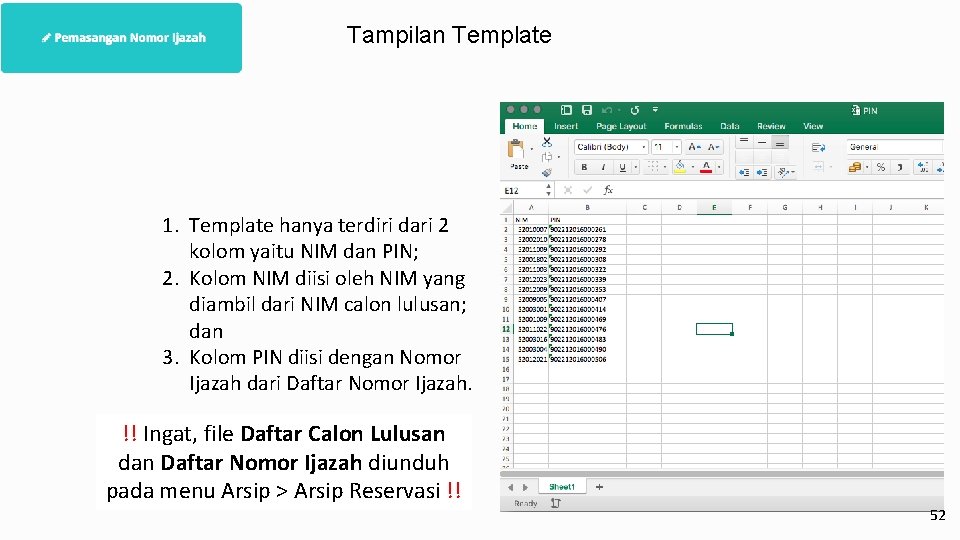 Tampilan Template 1. Template hanya terdiri dari 2 kolom yaitu NIM dan PIN; 2.