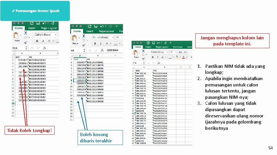 Jangan menghapus kolom lain pada template ini. Tidak Boleh Longkap! 1. Pastikan NIM tidak