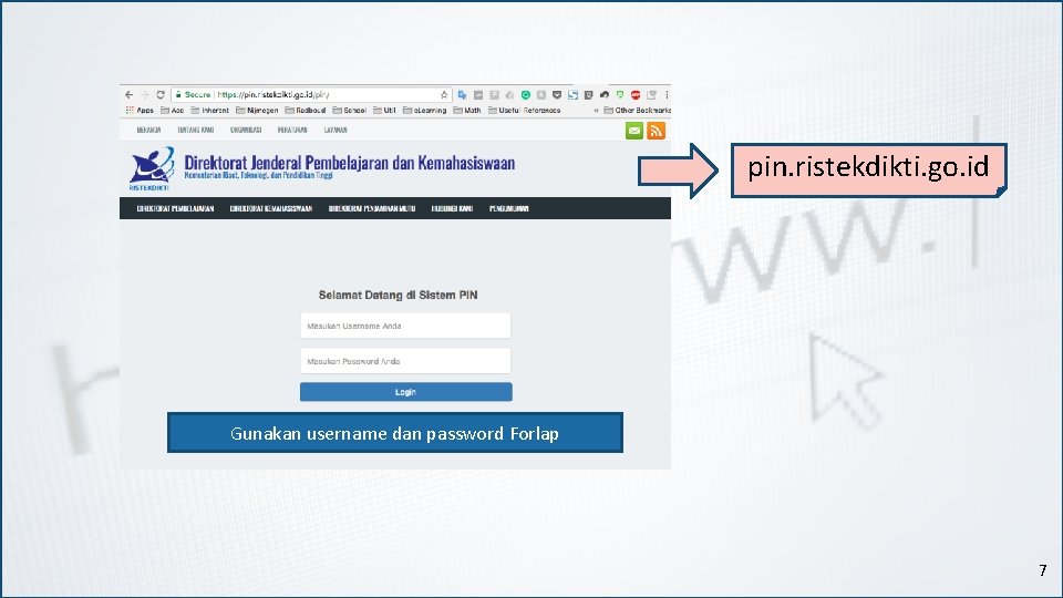pin. ristekdikti. go. id Gunakan username dan password Forlap 7 