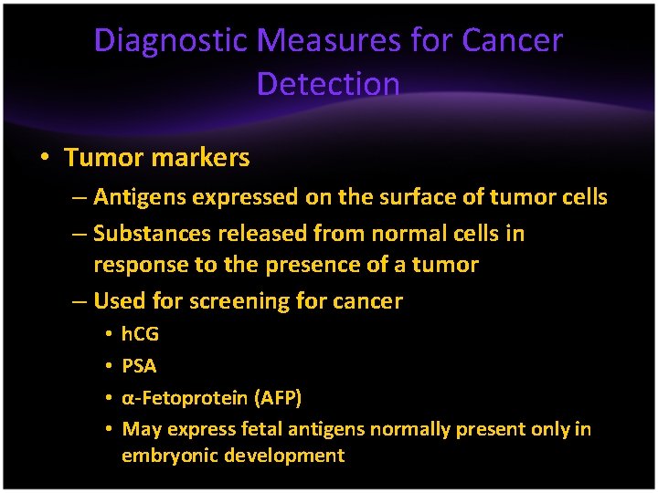 Diagnostic Measures for Cancer Detection • Tumor markers – Antigens expressed on the surface