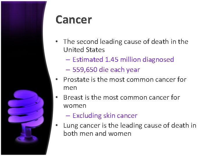 Cancer • The second leading cause of death in the United States – Estimated