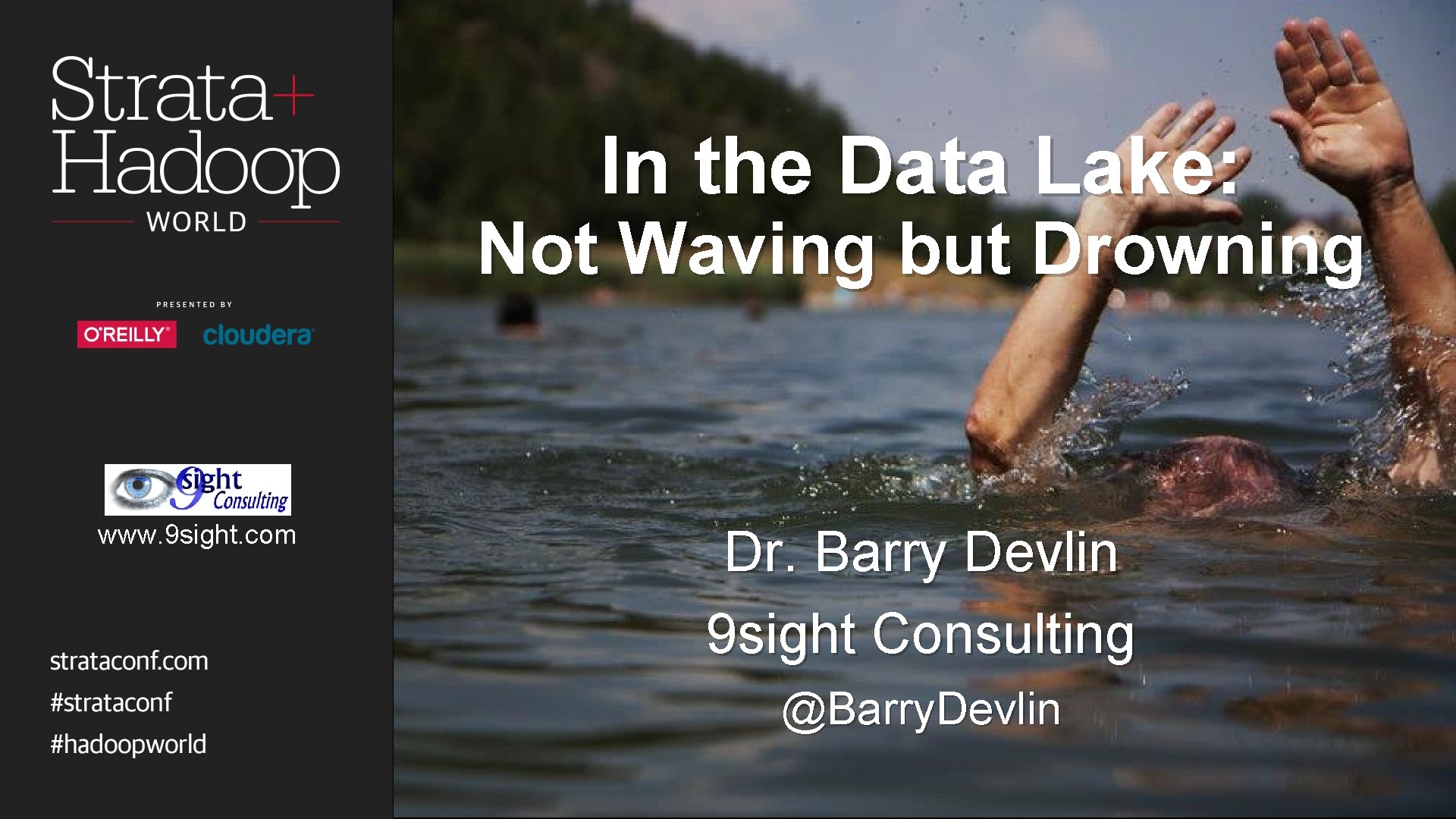 In the Data Lake: Not Waving but Drowning www. 9 sight. com Dr. Barry