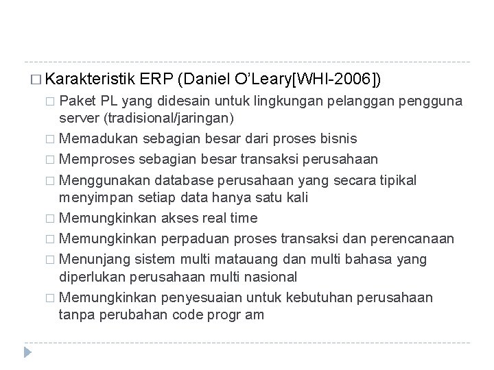 � Karakteristik ERP (Daniel O’Leary[WHI-2006]) Paket PL yang didesain untuk lingkungan pelanggan pengguna server