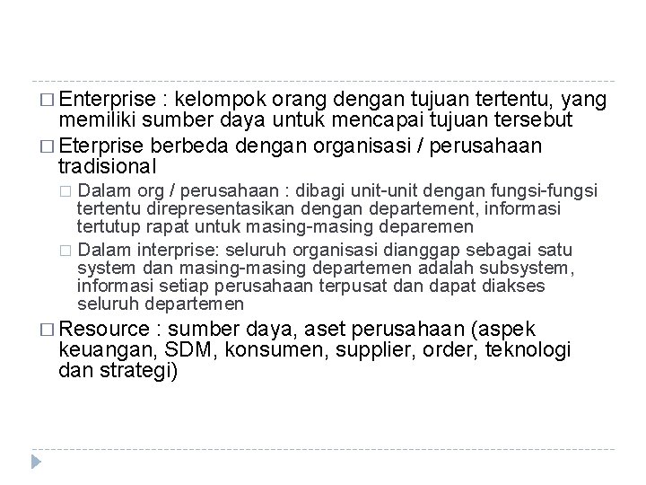 � Enterprise : kelompok orang dengan tujuan tertentu, yang memiliki sumber daya untuk mencapai