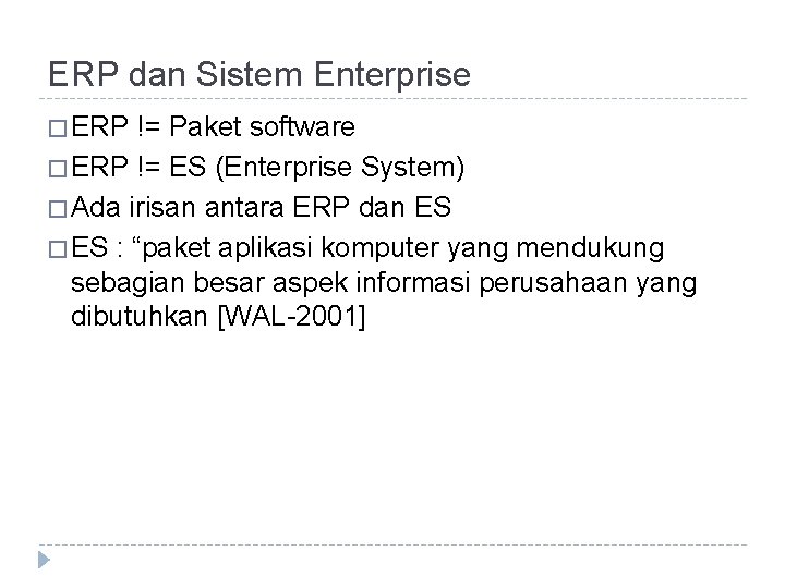 ERP dan Sistem Enterprise � ERP != Paket software � ERP != ES (Enterprise