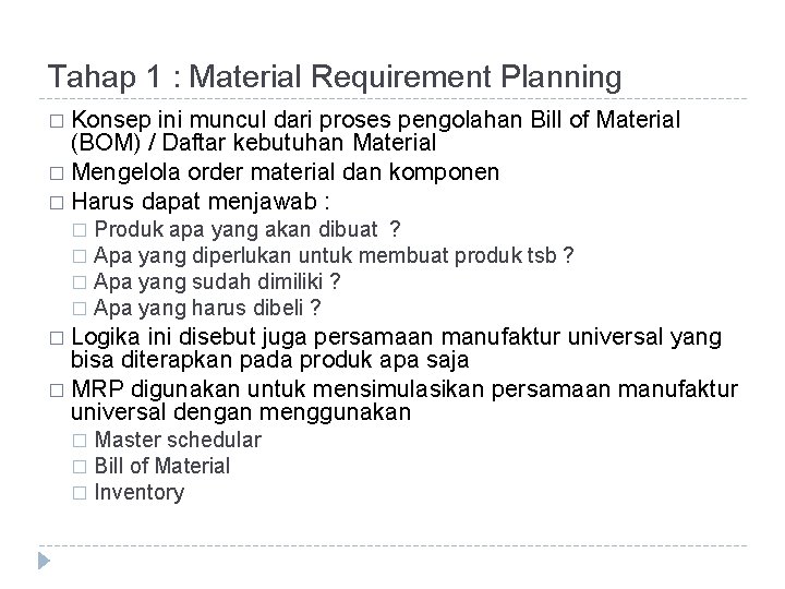 Tahap 1 : Material Requirement Planning � Konsep ini muncul dari proses pengolahan Bill