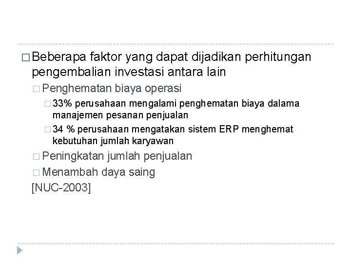 � Beberapa faktor yang dapat dijadikan perhitungan pengembalian investasi antara lain � Penghematan biaya