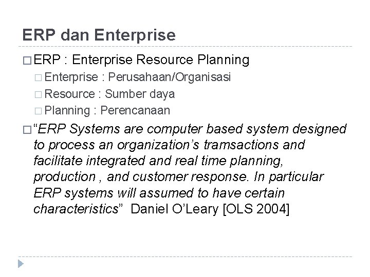 ERP dan Enterprise � ERP : Enterprise Resource Planning � Enterprise : Perusahaan/Organisasi �