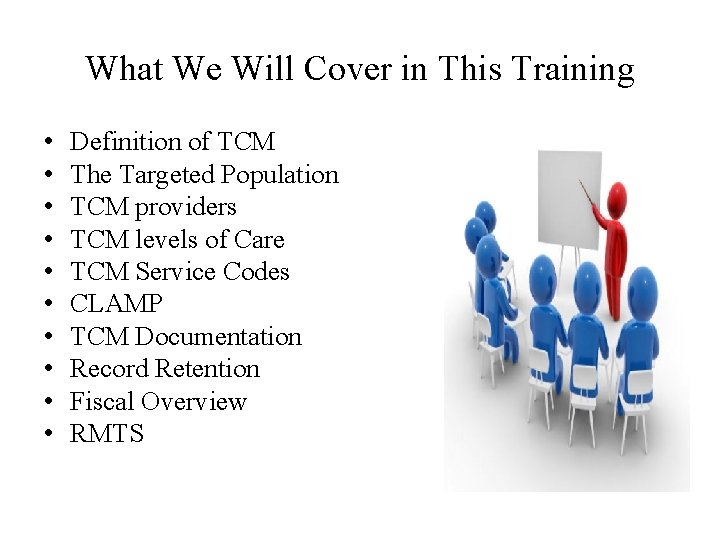 What We Will Cover in This Training • • • Definition of TCM The