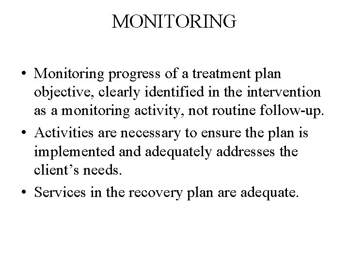 MONITORING • Monitoring progress of a treatment plan objective, clearly identified in the intervention