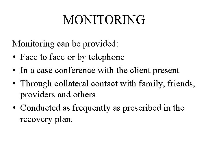 MONITORING Monitoring can be provided: • Face to face or by telephone • In