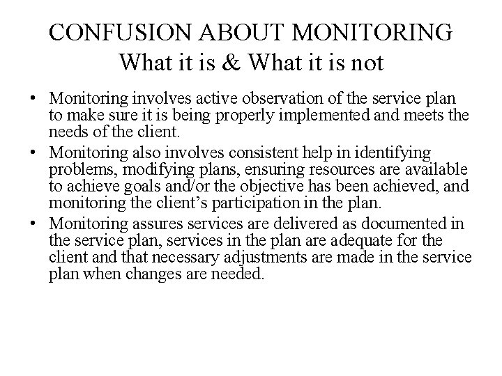 CONFUSION ABOUT MONITORING What it is & What it is not • Monitoring involves