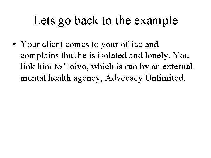 Lets go back to the example • Your client comes to your office and