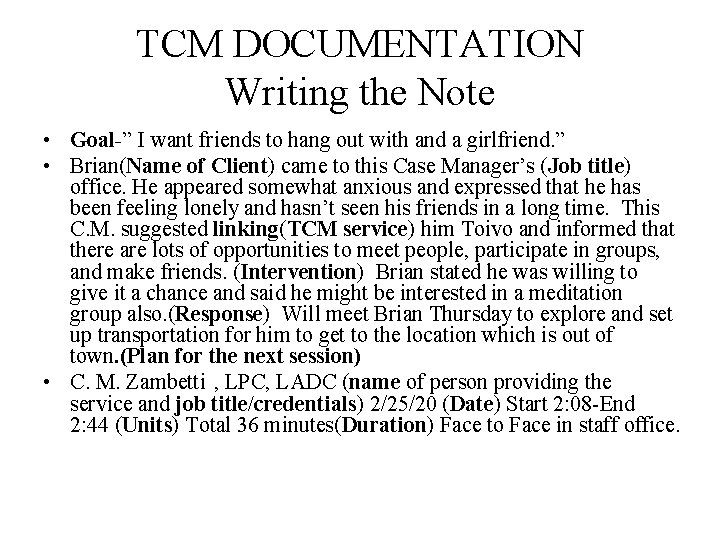 TCM DOCUMENTATION Writing the Note • Goal-” I want friends to hang out with