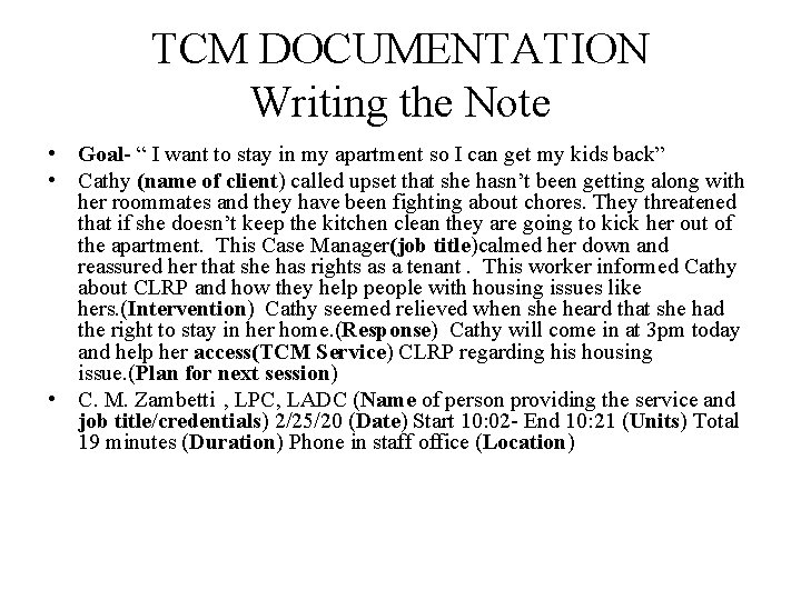 TCM DOCUMENTATION Writing the Note • Goal- “ I want to stay in my