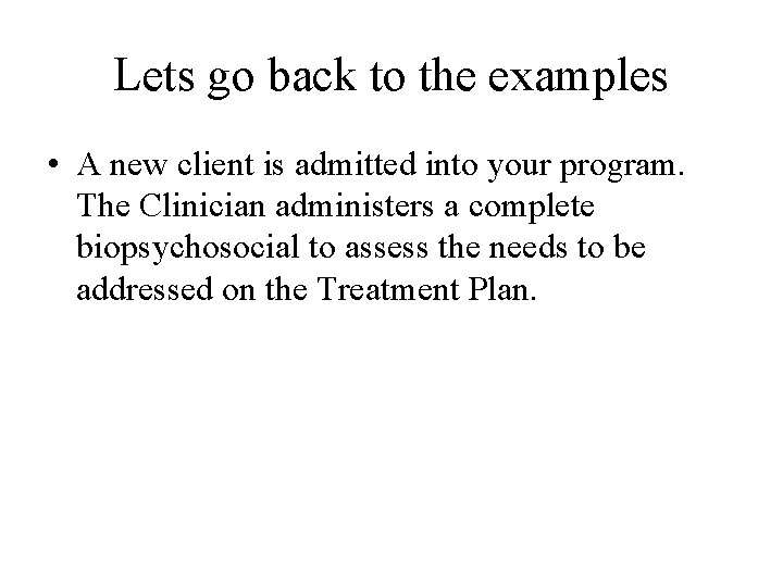 Lets go back to the examples • A new client is admitted into your