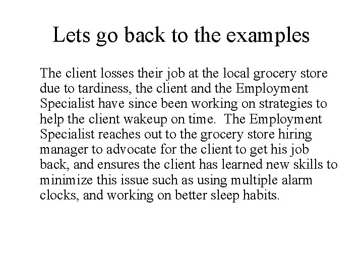 Lets go back to the examples The client losses their job at the local