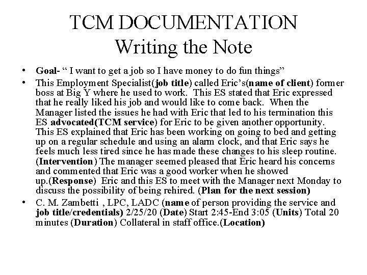 TCM DOCUMENTATION Writing the Note • Goal- “ I want to get a job