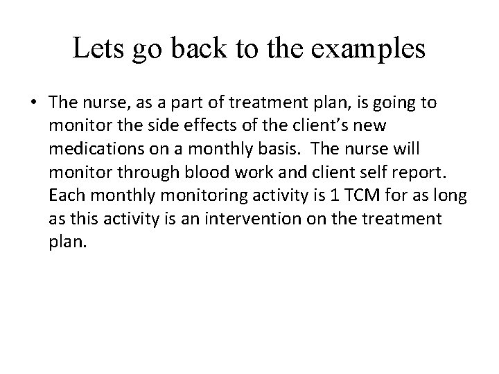 Lets go back to the examples • The nurse, as a part of treatment