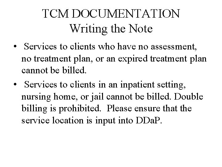 TCM DOCUMENTATION Writing the Note • Services to clients who have no assessment, no