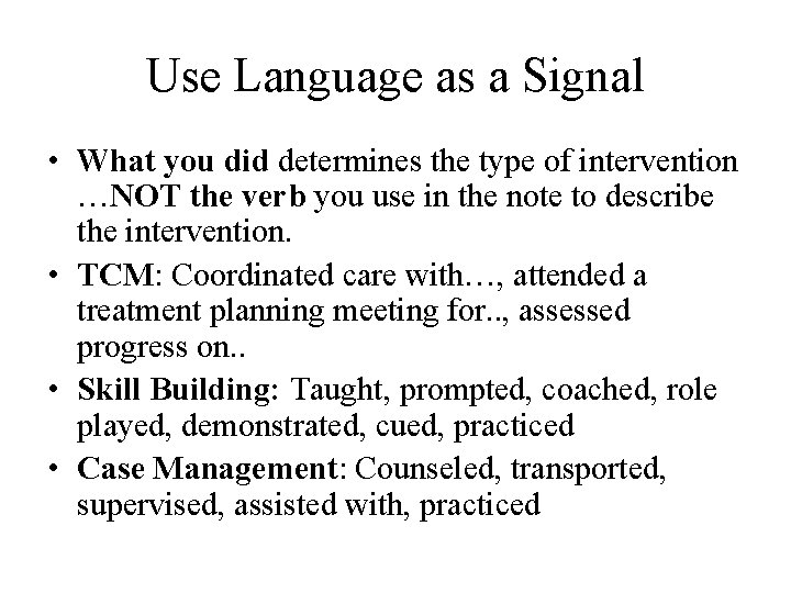 Use Language as a Signal • What you did determines the type of intervention